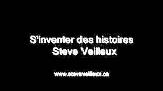 Steve Veilleux  Sinventer des histoires [upl. by Geerts885]