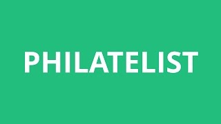 How To Pronounce Philatelist  Pronunciation Academy [upl. by Atirres756]