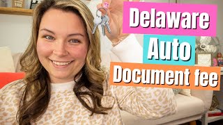 Delaware Auto Document Fee What you need to know before moving to Delaware [upl. by Horacio]