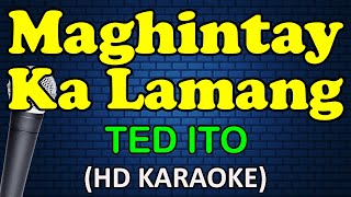 MAGHINTAY KA LAMANG  Ted Ito HD Karaoke [upl. by Bakeman]