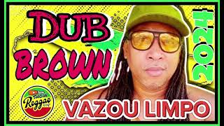 REGGAE LIMPO 2024 DUB BRAWN [upl. by Hulbard]