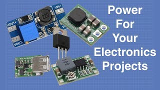 Power For Your Electronics Projects  Voltage Regulators and Converters [upl. by Christiansen]