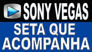 Efeito Seta que Acompanha  Sony Vegas [upl. by Ayotal]