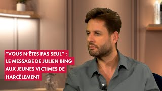 quotVous nêtes pas seulquot  le message de Julien Bing aux jeunes victimes de harcèlement [upl. by Artemed]