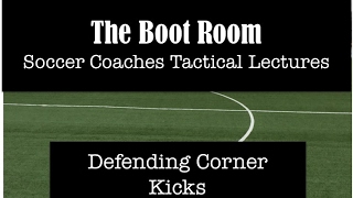 Defending Corner Kicks Tactical Lecture [upl. by Ailina381]