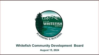 Whitefish Community Development Board Work session and Meeting  August 15 2024 [upl. by Aidnac777]