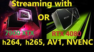 Stream 7900 XTX vs RTX 4080 or 7800x3d iGPU  streaming 1440p  h265  h264  AV1  NVENC [upl. by Airdnahc456]