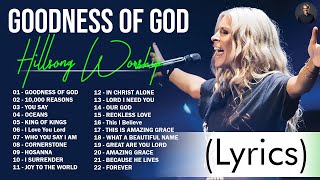 Goodness Of God  Hillsong Worship Christian Worship Songs 2024 ✝✝ Best Praise And Worship Lyrics [upl. by Vonny]