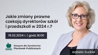 BEZPŁATNY WEBINAR  Jakie zmiany prawne czekają dyrektorów szkół i przedszkoli w 2024 r [upl. by Ahseyd]