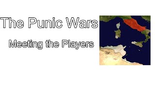 The Punic Wars Meeting the Players [upl. by Llemert]