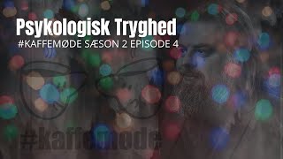 psykologisk tryghed 1 KAFFEMØDE S2E4 [upl. by Mair]