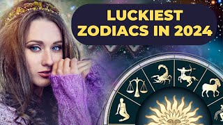 6 LUCKIEST Zodiac Signs In 2024 As Per Astrology [upl. by Arod]