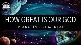 HOW GREAT IS OUR GOD CHRIS TOMLIN  PIANO INSTRUMENTAL WITH LYRICS BY ANDREW POIL  PIANO COVER [upl. by Martella229]