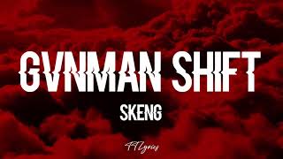 SKENG GVNMAN SHIFT LYRICS [upl. by Fischer55]