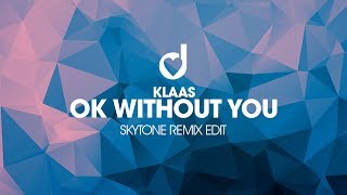 Klaas  Ok Without You Skytone Remix Edit [upl. by Yeslek89]