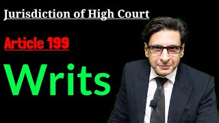 article 199  writs  jurisdiction of high court  constitution of pakistan  law of writs [upl. by Barthold]