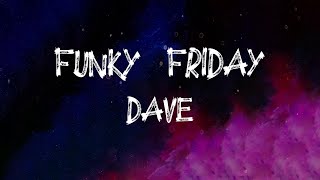 Dave  Funky Friday Lyrics [upl. by Eatnahs]