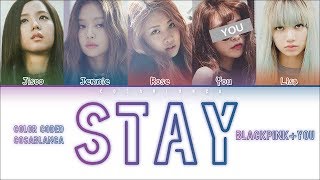 BLACKPINK – 「STAY」 5 Members ver Color Coded Lyrics HanRomEng [upl. by Nadiya]