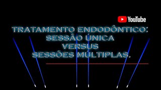 Tratamento endodôntico em dentes com polpa necrosada sessão única versus sessões múltiplas [upl. by Edak]