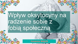 Oksytocyna a fobia społeczna  Rola i jej wpływ  Poznaj Siebie [upl. by Iny14]