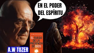 El FUEGO de la PRESENCIA DE DIOS  Cap 1  3 AW Tozer Audiolibro Narrado [upl. by Irrehc]