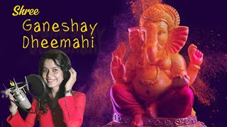 Shree Ganeshay Dheemahi  Anuja Giri  female version  Shankar Mahadevan ekadantayavakratundaya [upl. by Ebner]