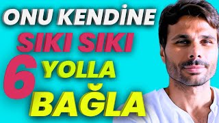 ONU KENDİNE BAĞLAMAK İÇİN NASIL BAĞLANDIĞINI ANLAYIN  Kaygılı Partnere Gizemli Olma  Kaçana Ol [upl. by Ahsiekahs]