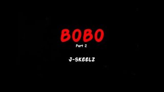 J Skeelz  Bobo part 2 Lyrics Video [upl. by Eeleak]