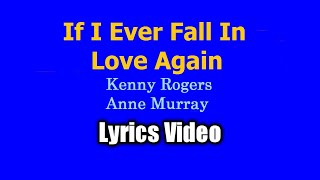 IF I EVER FALL IN LOVE AGAIN  Kenny Rogers duet Anne Murray Lyrics Video [upl. by Brouwer]