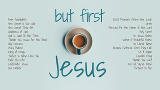 Spend Time with Jesus  Christian Music Playlist for Mornings Reading Coffee [upl. by Giesser]