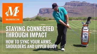 Malask Golf  Staying Connected  Your Arms Shoulders amp Upper Body Movement Through Impact [upl. by Ruthie]