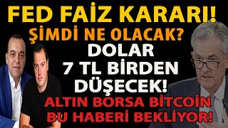 FED FAİZ KARARI ŞİMDİ NE OLACAK DOLAR 7 TL BİRDEN DÜŞECEK ALTIN BORSA BİTCOİN BU HABERİ BEKLİYOR [upl. by Lionel]