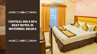 Best Hotel in Motijheel Dhaka l Central Inn amp Spa l Budget Hotel Dhaka City Centre [upl. by Binette]