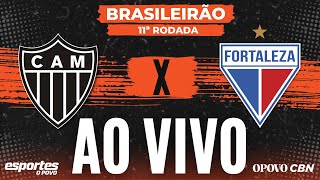 🔴AtléticoMG x Fortaleza  AO VIVO com Alessandro Oliveira  Brasileirão  11ª rodada [upl. by Laeria]