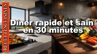 Dîner rapide et sain en 30 minutes [upl. by Lacee300]