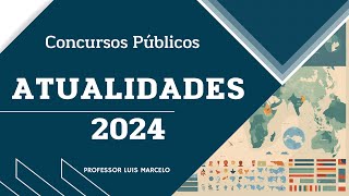 Atualidades para Concursos  2024  Aula 1 [upl. by Tace95]