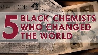 Five Black Chemists Who Changed the World [upl. by Ttergram]