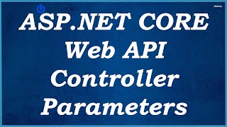 Web API Controller Parameters  ASPNET Core [upl. by Ajnotal]