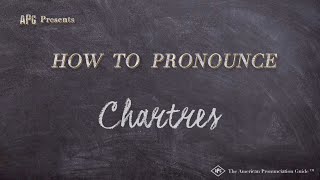 How to Pronounce Chartres Real Life Examples [upl. by Hpotsirhc]