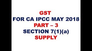 GST FOR CA IPCC MAY 2018 PART 3 [upl. by Laurene]