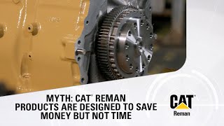 Myth Cat® Reman Products Are Designed To Save Money But Not Time [upl. by Cilka649]