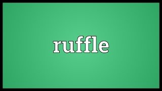 Ruffle Meaning [upl. by Surad]