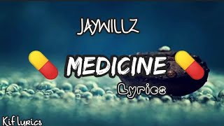 Jaywillz  Medicine lyrics [upl. by Airoled]