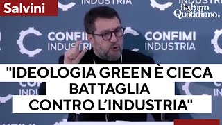 Salvini quotLideologia green è cieca battaglia contro lindustriaquot [upl. by Ydnem]