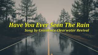 Have You Ever Seen The Rain  Creedence Clearwater Revival BEST LYRICS [upl. by Aevin956]