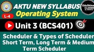 Scheduler amp Types of Scheduler  Short term  Long Term amp Medium Term Scheduler L4 Unit 3 BCS401 [upl. by Aztiraj]