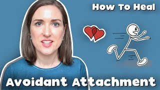 Psychologist Explains What Helps Avoidants Heal  Healing An Avoidant Attachment Style [upl. by Rasaec]