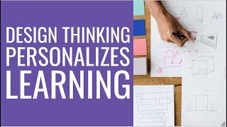 Design Thinking and Personalized Learning [upl. by Rebm]