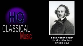 MENDELSSOHN  Hebrides Overture Fingals Cave  HQ Classical Music [upl. by Ariaz]