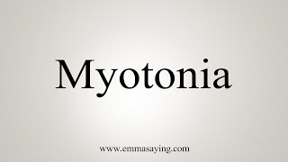 How To Say Myotonia [upl. by Bernstein]